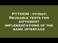 PYTHON : pytest: Reusable tests for different implementations of the same interface
