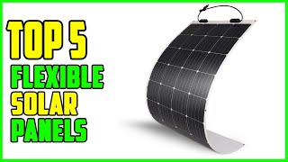 TOP 5 Best Flexible Solar Panels 2023