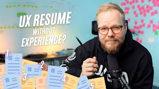 UX Resume: 5 Things to Add If You Have No Experience in UX