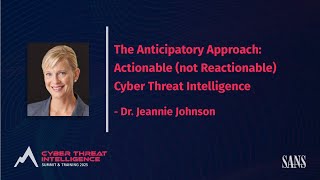 Keynote | The Anticipatory Approach: Actionable (not Reactionable) Cyber Threat Intelligence