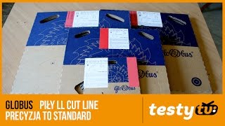 Globus: Piły LL CUT line - precyzja to standard