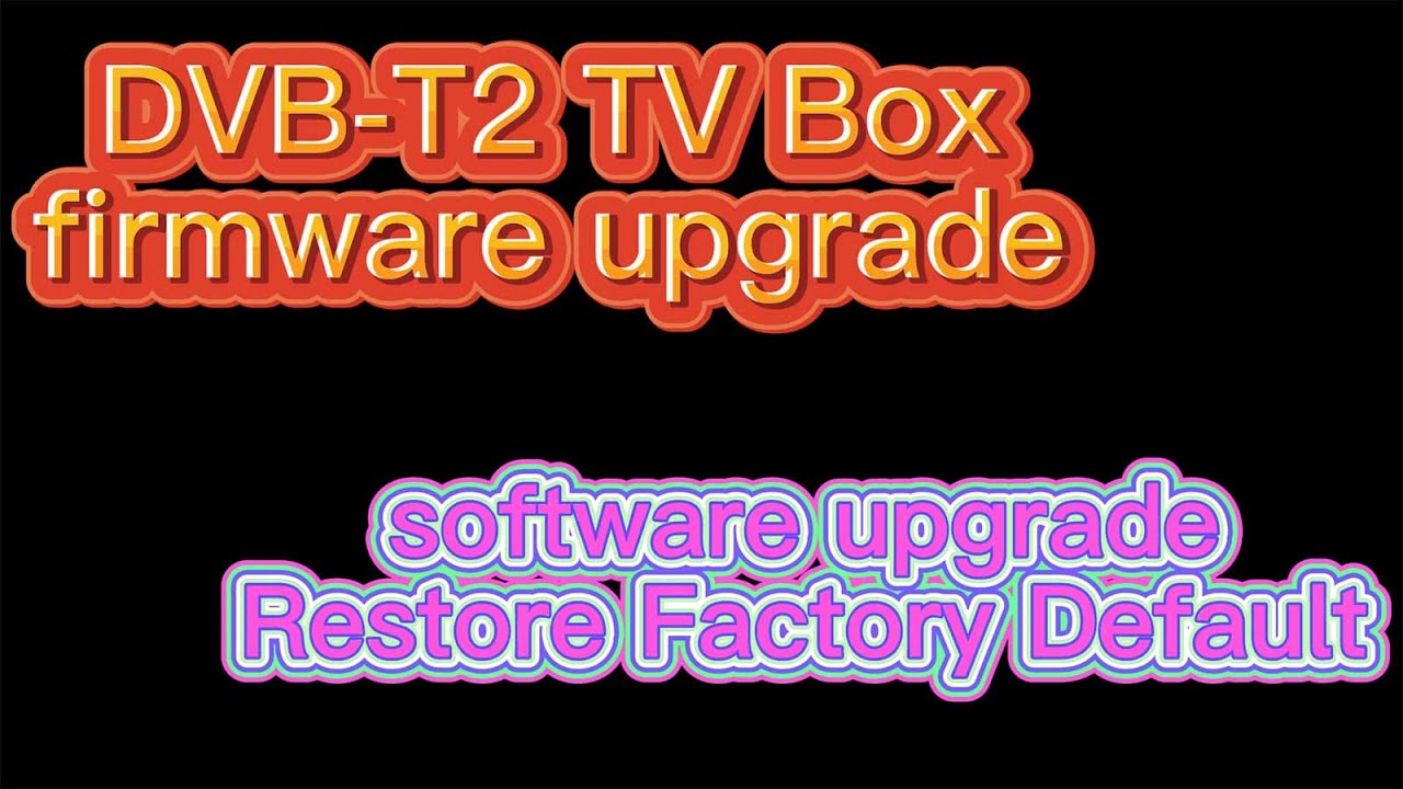 How To Update Dvb T2 Upgrade Firmware Isdb T Software Download On