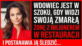 Wdowiec Zamarł, Gdy Zobaczył Swoją Żonę Z Milionerem W Restauracji. I Postanawia Ją Śledzić...