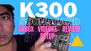 K300 Soundcard Unboxing Review Testing Videoke setup 2021