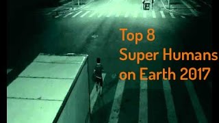 8 Real Life People with Super Powers Caught on Camera - HD 2017