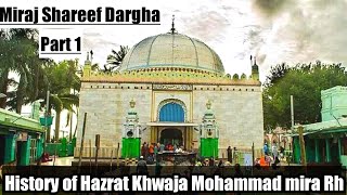 Miraj shareef Dargha | History of Khwaja Mohammad mira rh | part 1