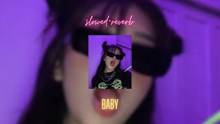 Baby 💗🎧💙(Slowed + Reverb)