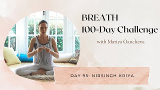 Day 95: Nirsingh Kriya