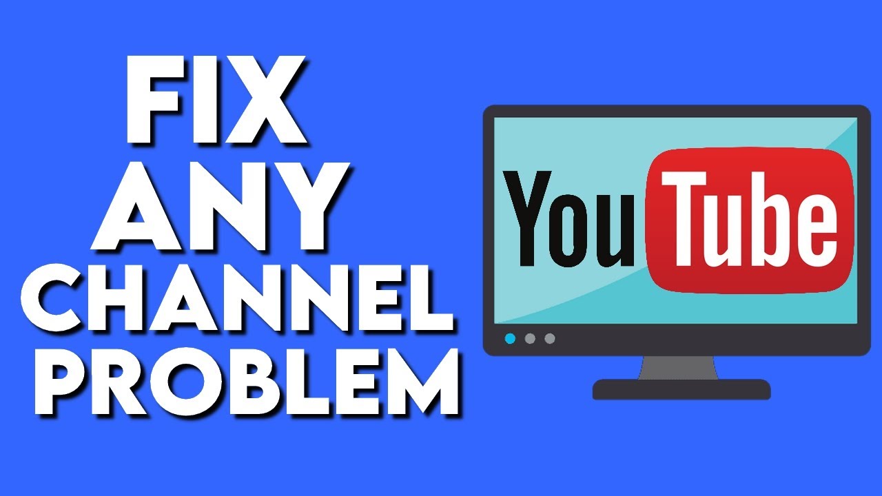 How To Fix Any Problem You Have On Your Channel Youtube