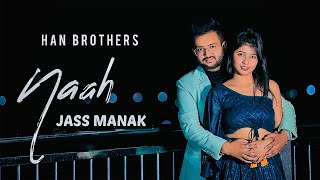 Naah : Jass Manak Satti Dhillon | Love Story | Love Song | Cover Song || HAN Brothers ||