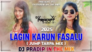 लगीन करून फसलू || Lagin Karun Fasalu || JUMP TARPA MIX || DJ PRADIP IN THE MIX 2025 NEW SONG