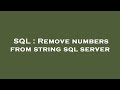 SQL : Remove numbers from string sql server