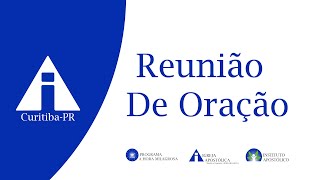 Reunião de Oração - 05/02/2025 - Igreja Apostólica - Curitiba - PR