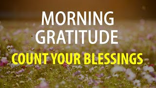 Morning Gratitude - I AM Grateful Affirmations (Listen Every Morning)