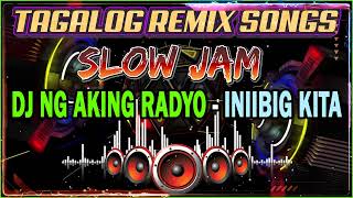 TAGALOG REMIX SONGS 2023 || INIIBIG KITA - DJ NG AKING RADYO || SLOW JAM BATTLE OF THE SOUND .