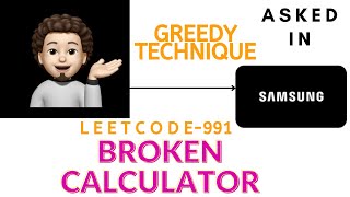 Broken Calculator | Greedy | Samsung | Leetcode 991