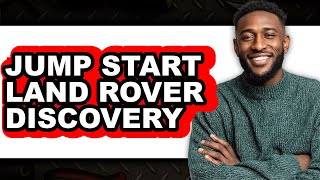 How to Jump Start Land Rover Discovery - Full Guide