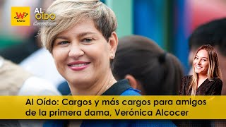 Al Oído | Cargos y más cargos para amigos de la primera dama, Verónica Alcocer