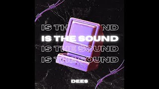 Dees -  Is The Sound (Original Mix)