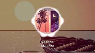 Juan Rios - Cabaña  [Study, Relax and Sleep with the best of Lofi]