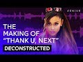 The Making Of Ariana Grande's "thank u, next" With Social House & TBHits | Deconstructed