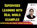 Supervised Learning with Real world examples | MACHINE LEARNING  ARTIFICIAL INTELLIGENCE
