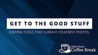 Get to the Good Stuff - Sorting Tools That Surface Your Best Photos