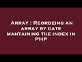 Array : Reordeing an array by date mantaining the index in PHP