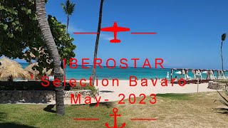 Iberostar Selection Bavaro  -  Punta Cana -  May - 2023 Full