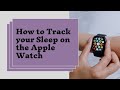 How to Track Your Sleep on the Apple Watch