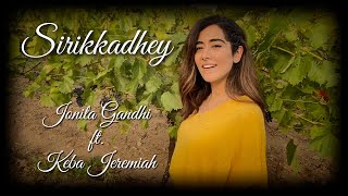 Jonita Gandhi - Sirikkadhey (Mini Cover) ft. Keba Jeremiah