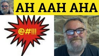 🔵 Ah - Aah - Aha - Ah Meaning - Aah Defined - Aha Examples - Interjections - ESL RP Accent