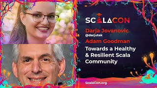 KEYNOTE: Towards a Healthy \u0026 Resilient Scala Community - Darja Jovanovic \u0026 Adam