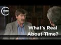 Paul Davies - What's Real About Time?