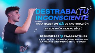 Destraba tu Inconsciente para hacer un x3 de Facturación en los próximos 90 días