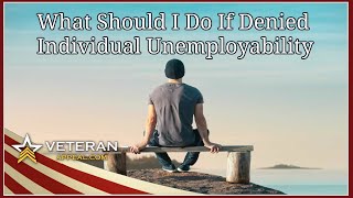 I Was Denied Individual Unemployability Benefits | TDiU | Cameron Form PC | Veteran Appeals