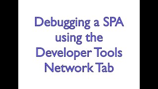 Debugging a SPA - Dev Tools Network Tab