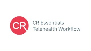 CR Essentials Telehealth Workflow Video