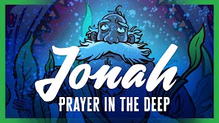 Jonah: Prayer in the Deep - Jonah 2 Bible Story (ShareFaithKids.com)