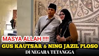 Masya Allah !!! Gus Kautsar dan Ning Jazil Ploso di Negara Tetangga