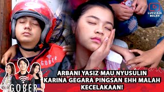 ARBANI YASIZ MAU NYUSULIN KARINA GEGARA PINGSAN EH MALAH KECELEKAAN - GOBER