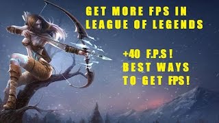 »How To Get More FPS (+40 FPS) ! [League Of Legends]
