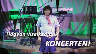 IHM - Hogyan viselkedjünk egy koncerten.