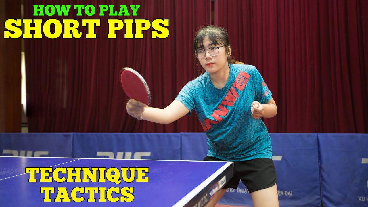 How To Play SHORT PIPS - Technique, Tactics | MLFM Table Tennis ...