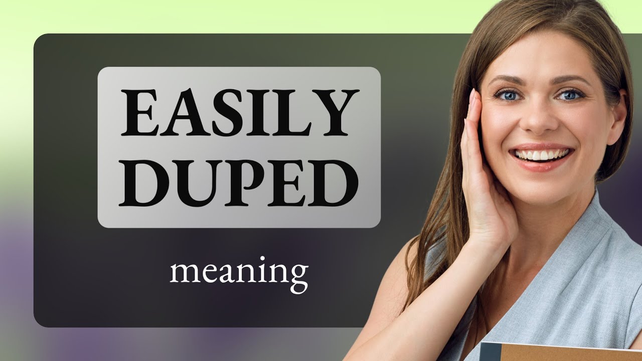 Understanding "Easily Duped": A Guide For English Learners - YouTube