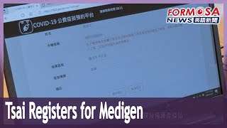 President Tsai registers for Medigen COVID vaccine