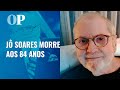 Jô Soares morre aos 84 anos em São Paulo