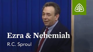 Ezra & Nehemiah: Dust to Glory with R.C. Sproul