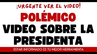 POLÉMICO VIDEO PRESIDENTA MÉXICO