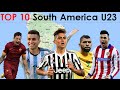 Top 10 | South America U23 | (feat. Dybala, Giménez, Correa, Gabriel Jesus, Iturbe, Kenedy)